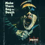 DYING FETUS/MAKE THEM BEG FOR DEATH
