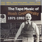 ノア・クレシェフスキー/ザ・テープ・ミュージック・オブ・ノア・クレシェフスキー1971-1992