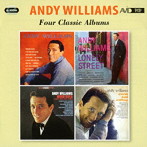 アンディ・ウィリアムス/FOUR CLASSIC ALBUMS-ANDY WILLIAMS/ LONELY STREET/MOON RIVER AND OTHER GREAT MOVIE THEMES/WARM AND WILLING