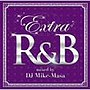 EXTRA R＆B Mixed by DJ Mike-Masa