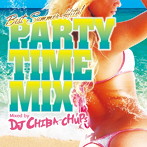 PARTY TIME MIX -BEST SUMMER HITS- Mixed by DJ CHIB