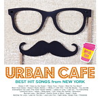 URBAN CAFE -BEST HIT SONGS from NEW YORK-