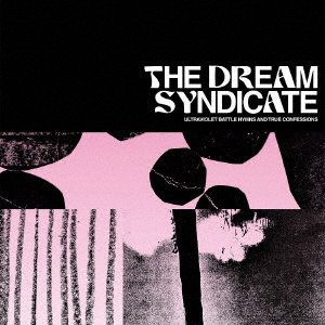 DREAM SYNDICATE/ULTRAVIOLET BATTLE HYMNS AND TRUE CONFESSIONS