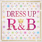 DRESS UP R＆B