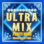 DJ YAGI/ULTRA MIX-PARTY KING-Mixed by DJ YAGI