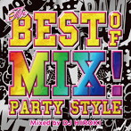 DJ HIROKI/THE BEST OF MIX！-PARTY STYLE-Mixed by DJ HIROKI