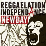 REGGAELATION INDEPENDANCE/ニュー・デイ