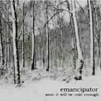 エマンシペイター/Soon It Will Be Cold Enough