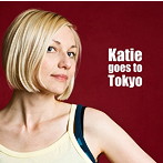 ケイティ・ゴーズ・トゥ・トーキョー/ケイティ・ゴーズ・トゥ・トーキョー