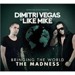 Dimitri Vegas＆Like Mike/Bringing The World The Madness