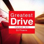 DJ Phoenix/Greatest Drive-Smash Hit-