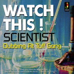 サイエンティスト/WATCH THIS！ DUBBING AT TUFF GONG
