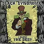 BLACK SYNDROME/I WANT THE BEST
