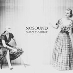 ノーサウンド/アロウ・ユアセルフ