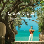 KYOSUKE TAKAHASHI/LEAVES