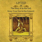 ブライト・アイズ/LIFTED OR THE STORY IS IN THE SOIL， KEEP YOUR EAR TO THE GROUND