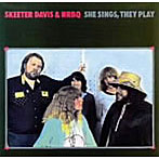 スキーター・ディヴィス＆NRBQ/シー・シングス，ゼイ・プレイ