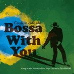 Couleur Cafe ole‘Bossa With You’