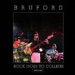 ブルーフォード/ロック・ゴーズ・トゥ・カレッジ:CD/DVDエディション（DVD付）