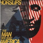 ホースリップス/THE MAN WHO BUILT AMERICA