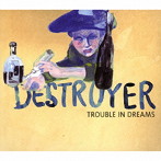 デストロイヤー/TROUBLE IN DREAMS