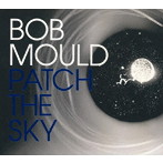ボブ・モールド/PATCH THE SKY
