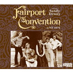 フェアポート・コンヴェンションfeaturingサンディ・デニー/ライヴ1974
