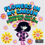 フラワーズ・イン・マイ・ガーデン〜あなたの知らないソフト・ロック名曲選 第六集（限定盤）
