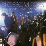 ブロッサム・トゥズ/ラヴ・ボム〜ライヴ1967-69