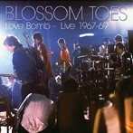 ブロッサム・トゥズ/ラヴ・ボム〜ライヴ1967-69