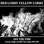 レッド・ローリー・イエロー・ローリー/シー・ザ・ファイヤー・アルバムス，シングルス・アンド・bbcレコーディングス 1982-1987（紙ジャケット仕様）