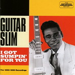 ギター・スリム/I GOT SUMPIN’ FOR YOU