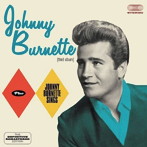 ジョニー・バーネット/JOHNNY BURNETTE ＋ JOHNNY BURNETTE SINGS ＋ 6