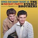 エヴァリー・ブラザーズ/SONGS OUR DADDY TAUGHT US ＋ INSTANT PARTY！＋ 4