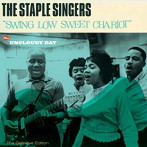 ステイプル・シンガーズ/SWING LOW SWEET CHARIOT ＋ UNCLOUDY DAY ＋ 6