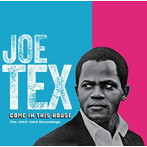 ジョー・テックス/COME IN THIS HOUSE- 1955-1962 RECORDINGS