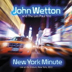 ジョン・ウェットン＆ザ・レス・ポール・トリオ/NEW YORK MINUTE