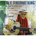 LITTLE FREDDIE KING/MESSIN’AROUND THA LIVING ROOM