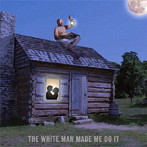 スワンプ・ドッグ/THE WHITE MAN MADE ME DO IT