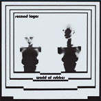 SECOND LAYER/WORLD OF RUBBER
