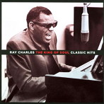 レイ・チャールズ/THE KING OF SOUL- CLASSIC HITS