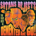 ディメンテッド・アー・ゴー/SATANS REJECTS-THE VERY BEST OF DEMENTED ARE GO！