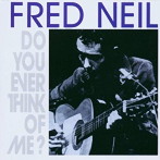 フレッド・ニール/DO YOU EVER THINK OF ME？