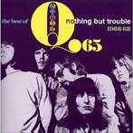 Q65/THE BEST OF- NOTHING BUT TROUBLE 1966-68