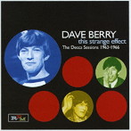 DAVE BERRY/THIS STRANGE EFFECT-THE DECCA SESSIONS VOLUME ONE
