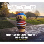 カーター・ジ・アンストッパブル・セックス・マシーン/HELLO， GOOD EVENING， WELCOME. AND GOODBYE- LIVE AT MAIDA VALE