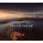 FISH ON FRIDAY/QUIET LIFE