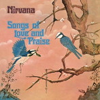 ニルヴァーナ（UK）/SONGS OF LOVE ＆ PRAISE（RE-MASTERED ＆ EXPANDED EDITION）