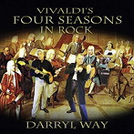 ダリル・ウェイ/VIVALDI’S FOUR SEASONS IN ROCK
