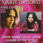マリー・オズモンド/PAPER ROSES/IN MY LITTLE CORNER OF THE WORLD